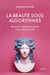 La beauté sous algorithmess : Quand la machine bouscule nos codes culturels