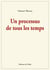 Un processus de tous les temps