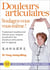 Douleurs articulaires : soulagez-vous vous-même ! - traitement traditionnel chinois pour soigner et prévenir les douleurs articulaires par le qigong