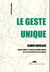 Le geste unique