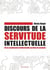 Discours de la servitude intellectuelle : de la soumission intellectuelle au déni de tyrannie
