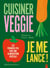 Cuisiner veggie, je me lance ! Les premiers pas vers une alimentation végétale