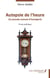 Autopsie de l'heure : Ou pseudo-manuel d'horlogerie