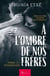À l'ombre de nos frères Tome 3 : évidences