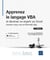 Apprenez le langage VBA : et devenez un expert sur Excel (versions 2019, 2021 et Microsoft 365) - niveau débutant à initié