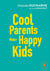 Cool parents make happy kids