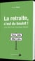 La retraite c'est du boulot ! - les clés d'un nouveau départ.