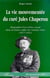 LA VIE MOUVEMENTEE DU CURE JULES CHAPERON : Biographie d'un prêtre social dans la haute vallée de l'Artuby (Var) (1877-1951)