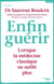 Enfin guérir - lorsque la médecine classique ne suffit plus