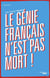 Le génie français n'est pas mort