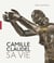 Camille Claudel. Sa vie. Nouvelle édition