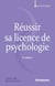 Réussir sa licence de psychologie (3e édition)