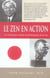 Le zen en action