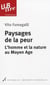 Paysages de la peur - l'homme et la nature au moyen age