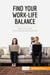 Find Your Work-Life Balance : Stop your work from taking over your life