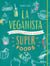 La veganista super foods - les super-aliments du bonheur