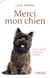 Merci mon chien - Petit traité d'amour canin