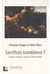 Sacrifices scandaleux ? - sacrifices humains, martyre et mort du Christ