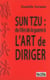 Sun Tzu : de l'art de la guerre à l'art de diriger