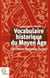 Vocabulaire historique du Moyen Age : Occident, Byzance, Islam