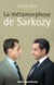 LA METAMORPHOSE DE NICOLAS SARKOZY