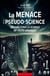 La menace de la pseudo-science : Réhabilitons la science de toute urgence !