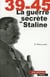 39-45 LA GUERRE SECRETE DE STALINE