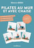 Pilates au mur et avec chaise : La méthode idéale pour un corps tonique en douceur à la maison