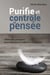 Purifie et contrôle ta pensée : méthodes pratiques pour nettoyer et maîtriser sa pensée