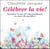 Célébrer la vie ! retrouver le sens de l'émerveillement au coeur du quotidien
