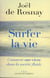 Surfer la vie - comment sur-vivre dans la société fluide