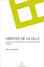 Heriter de la ville, pour une anthropologie de la transformation urbaine