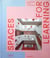 Spaces for Learning : Inspirational School Architecture