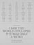 I saw the world collapse and it was only a word