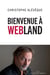 Bienvenue à Webland