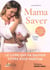 Mama Saver : le livre qui va sauver votre post-partum