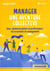 Manager : une aventure collective : sens, épanouissement et performance : les essentiels du management