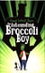The astounding broccoli boy