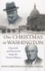 One Christmas in Washington - Churchill and Roosevelt Forge the Grand Alliance