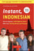 Instant indonesian - how to express 1000 different ideas with just 100 key words and phrases !