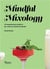 Mindful mixology : a comprehensive guide to no- and low-alcohol cocktails with 60 recipes