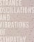 Strange oscillations and vibrations