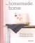 The Homemade Home - 50 Handmade Projects to Create the Perfect Home for Next to Nothing