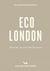 An opinionated guide to eco london