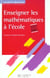 Enseigner les mathematiques a l'ecole