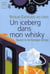 Un iceberg dans mon whisky