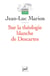 Sur la théologie blanche de Descartes (2e édition)