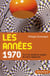 Les années 1970 - Fin d'un monde et origine de notre modernité