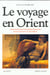 Le voyage en orient - ne