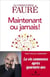 Maintenant ou jamais ! - la vie commence après quarante ans